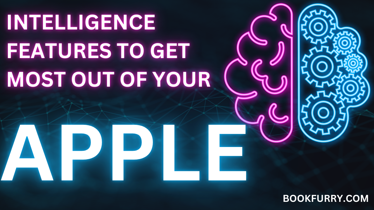 Intelligence Features to Get Most Out of Your Apple Device